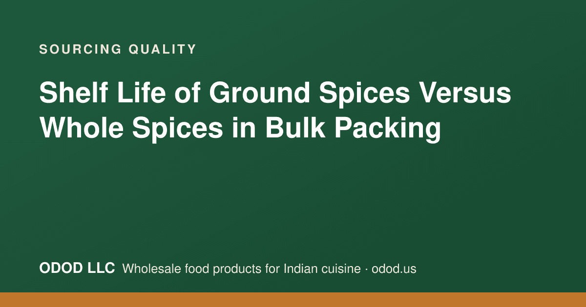 Bulk bags of whole and ground spices side by side showing packaging differences for shelf life