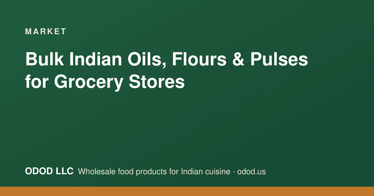 Bulk Indian Oils, Flours & Pulses for Grocery Stores