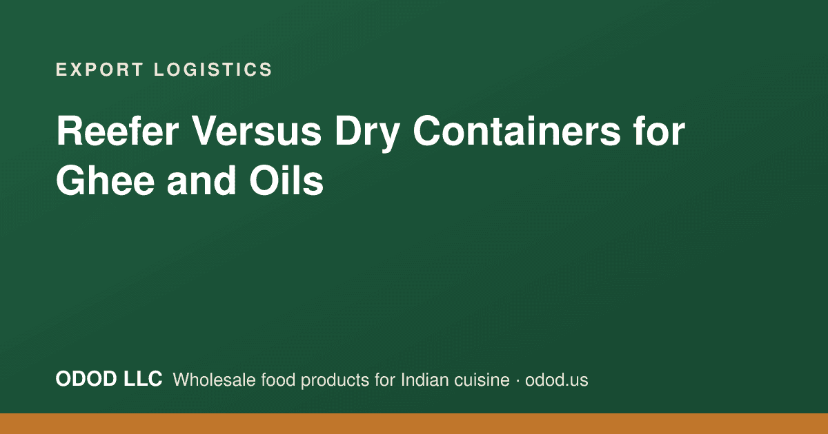 Dry shipping container and reefer container side by side on a port dockside, representing the choice between standard and refrigerated transport for ghee and edible oils